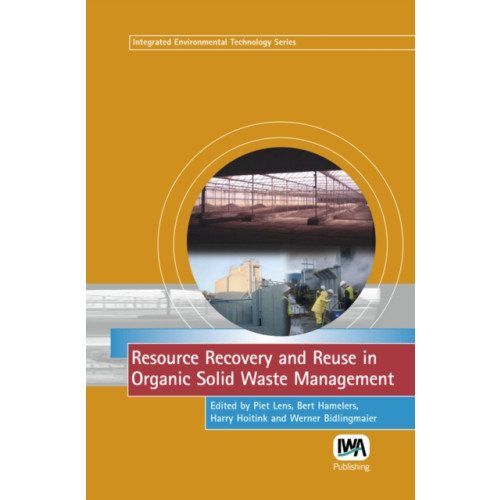 IWA Publishing Resource Recovery and Reuse in Organic Solid Waste Management (inbunden, eng)