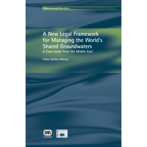 IWA Publishing A New Legal Framework for Managing the World's Shared Groundwaters (inbunden, eng)
