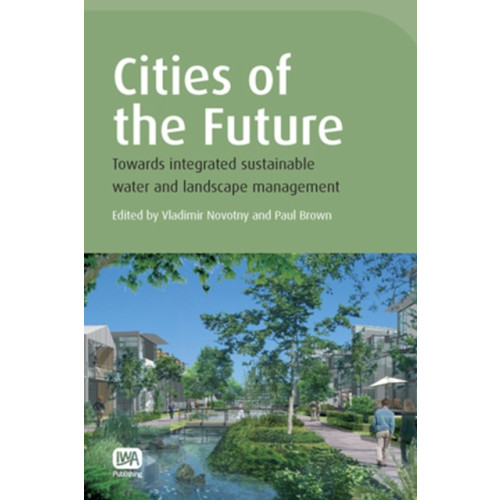 IWA Publishing Cities of the Future (inbunden, eng)