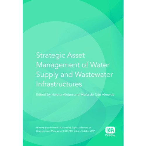 IWA Publishing Strategic Asset Management of Water Supply and Wastewater Infrastructures (inbunden, eng)
