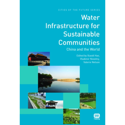 IWA Publishing Water Infrastructure for Sustainable Communities (inbunden, eng)