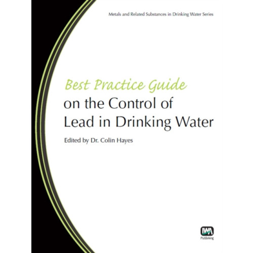 IWA Publishing Best Practice Guide on the Control of Lead in Drinking Water (häftad, eng)