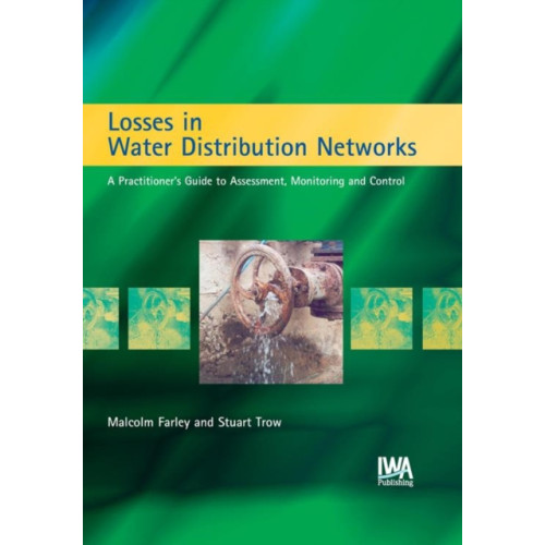 IWA Publishing Losses in Water Distribution Networks (inbunden, eng)