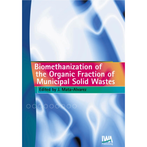 IWA Publishing Biomethanization of the Organic Fraction of Municipal Solid Wastes (inbunden, eng)