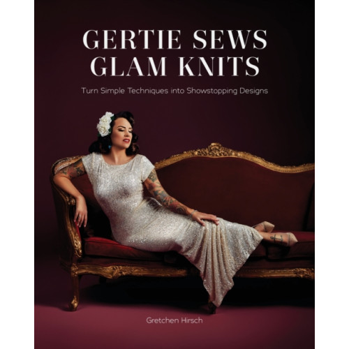 Abrams Gertie Sews Glam Knits (inbunden, eng)