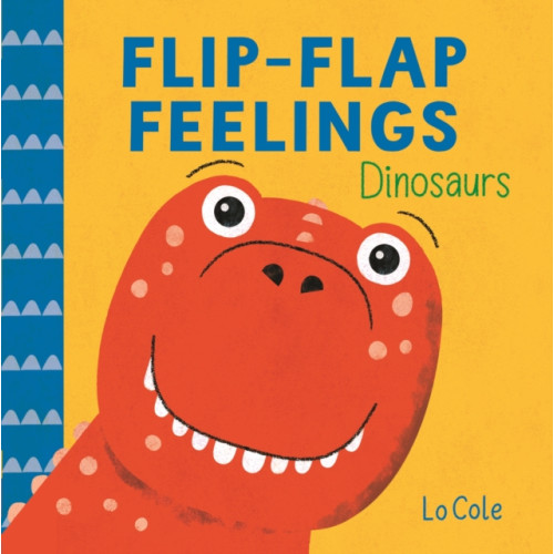 Hachette Children's Group Flip-Flap Feelings: Dinosaurs (bok, board book, eng)