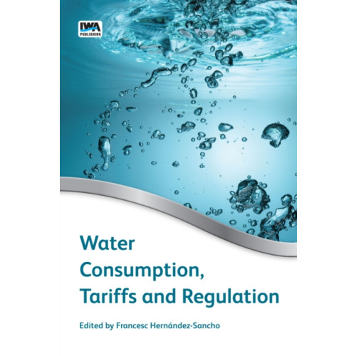 IWA Publishing Water Consumption, Tariffs and Regulation (inbunden, eng)