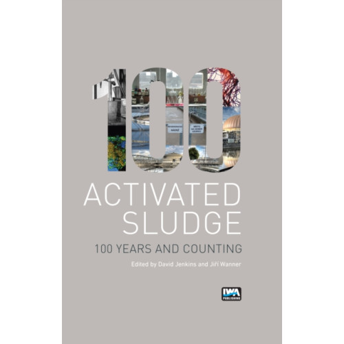 IWA Publishing Activated Sludge - 100 Years and Counting (inbunden, eng)