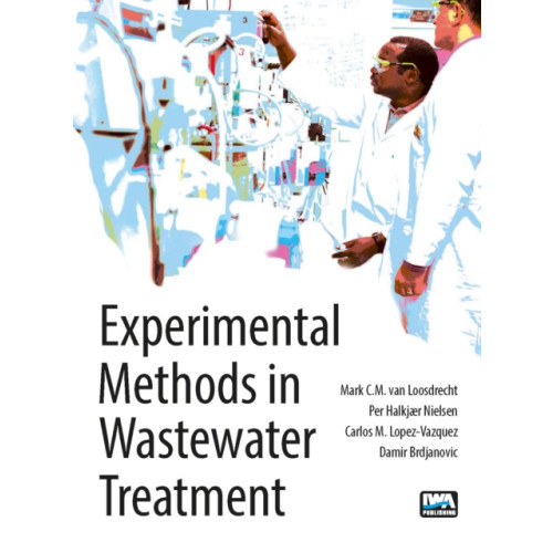 IWA Publishing Experimental Methods in Wastewater Treatment (inbunden, eng)