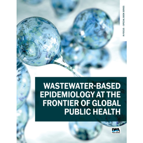 IWA Publishing Wastewater-based epidemiology at the frontier of global public health (häftad, eng)