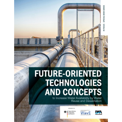 IWA Publishing Future-oriented technologies and concepts to increase water availability by water reuse and desalination (häftad, eng)