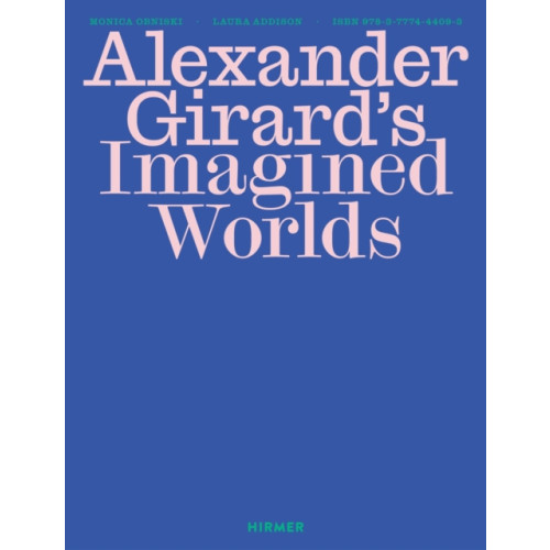 Hirmer Verlag Alexander Girard’s Imagined Worlds (inbunden, eng)