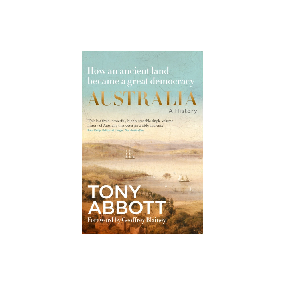 Produktbild för Australia: A History: by the former Prime Minister Tony Abbott with a foreword by Geoffrey Blainey (inbunden, eng)