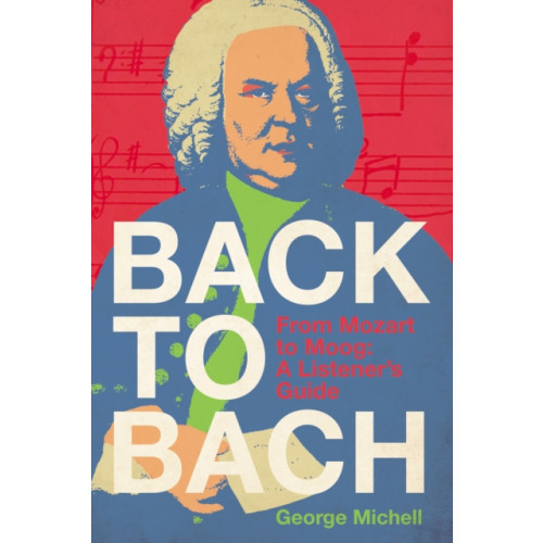Unicorn Publishing Group Back to Bach (inbunden, eng)