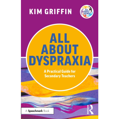 Taylor & francis ltd All About Dyspraxia: A Practical Guide for Secondary Teachers (häftad, eng)