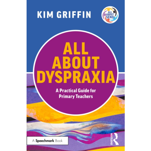Taylor & francis ltd All About Dyspraxia: A Practical Guide for Primary Teachers (häftad, eng)
