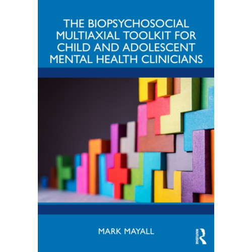Taylor & francis ltd The Biopsychosocial Multiaxial Toolkit for Child and Adolescent Mental Health Clinicians (häftad, eng)