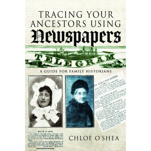 Pen & Sword Books Ltd Tracing Your Ancestors Using Newspapers (häftad, eng)