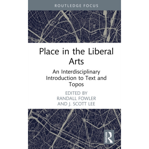 Taylor & francis ltd Place in the Liberal Arts (inbunden, eng)