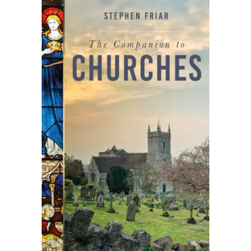 The History Press Ltd The Companion to Churches (häftad, eng)