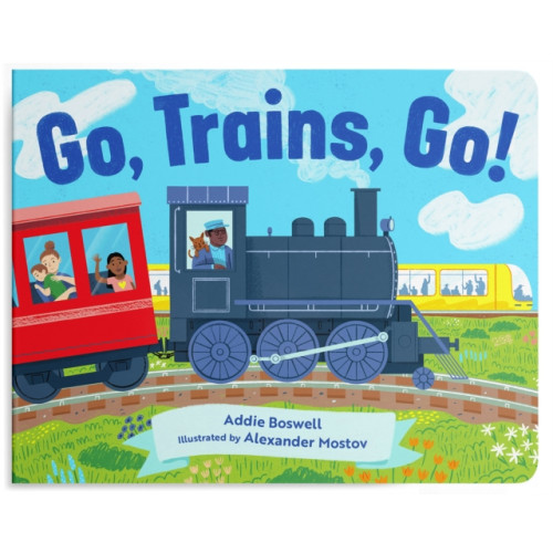 Blue Star Press Go, Trains, Go! A Train Book for Toddlers 1-3 (bok, board book, eng)