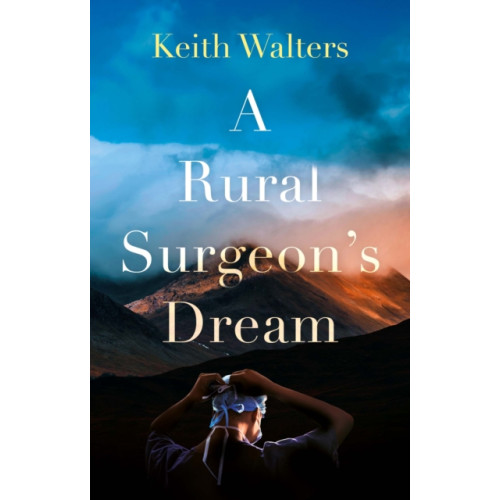 Troubador Publishing A Rural Surgeon’s Dream (häftad, eng)