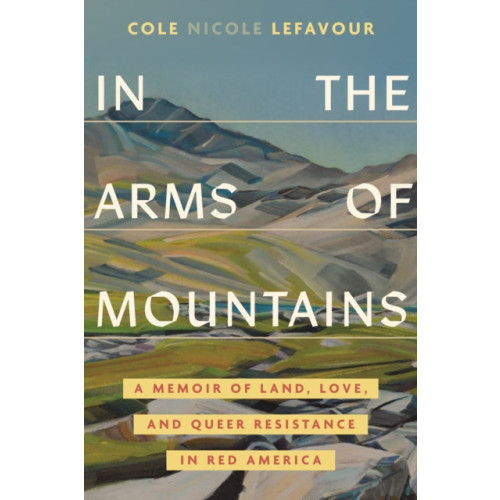 Beacon Press In the Arms of Mountains (inbunden, eng)