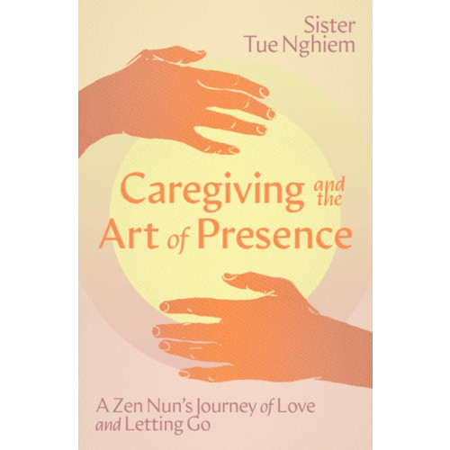 Parallax Press Caregiving and the Art of Presence (häftad, eng)