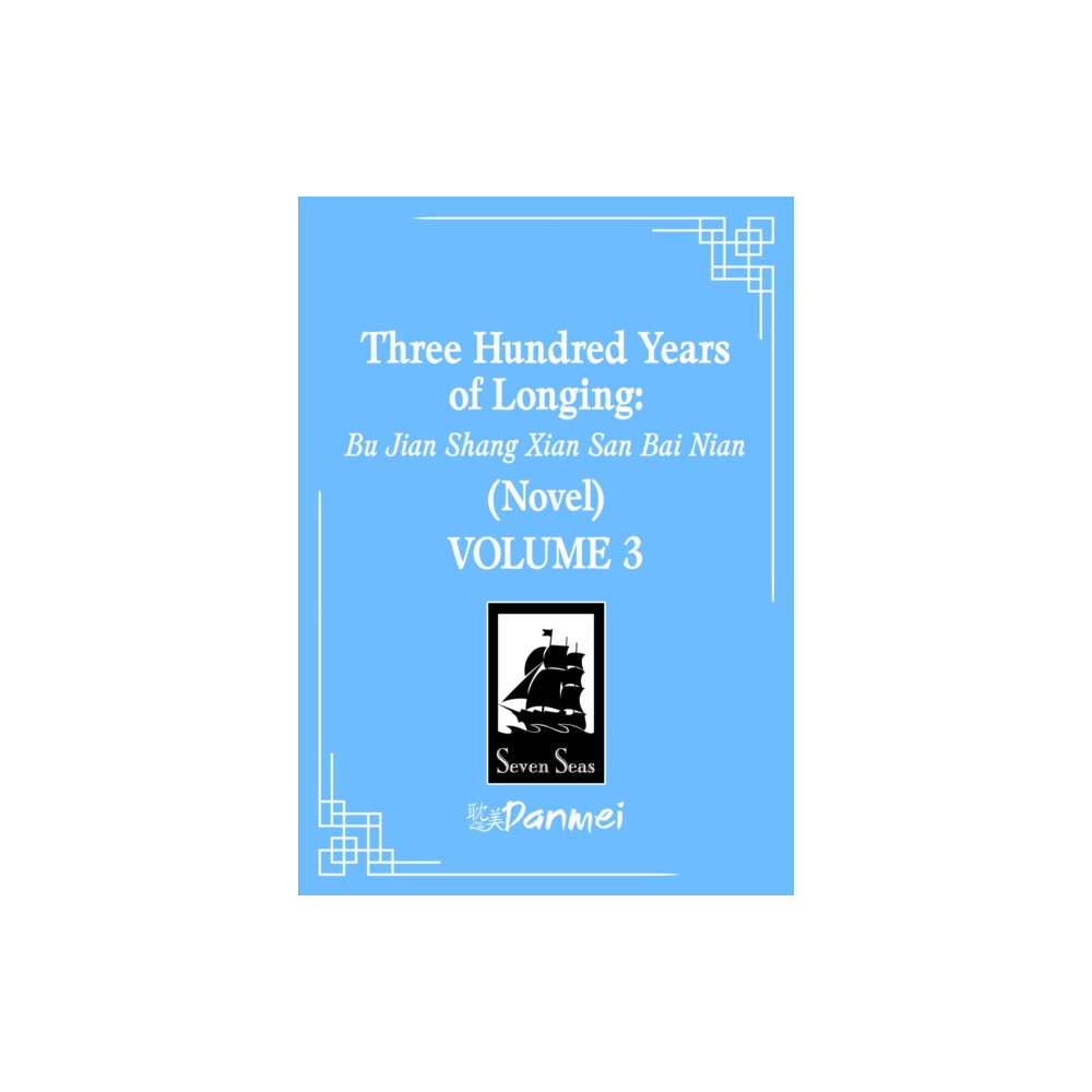 Produktbild för Three Hundred Years of Longing: Bu Jian Shang Xian San Bai Nian (Novel) Vol. 3 (häftad, eng)