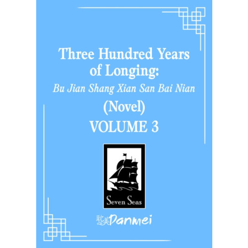 Seven Seas Entertainment, LLC Three Hundred Years of Longing: Bu Jian Shang Xian San Bai Nian (Novel) Vol. 3 (häftad, eng)