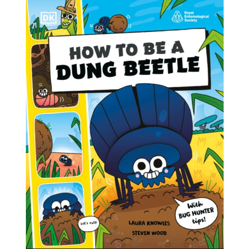 Dorling Kindersley Ltd How to be a Dung Beetle (in association with the Royal Entomological Society) (häftad, eng)