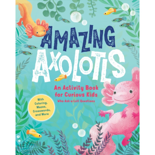 Blue Star Press Amazing Axolotls (häftad, eng)
