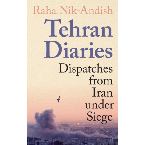 Profile Books Ltd Tehran Diaries (häftad, eng)