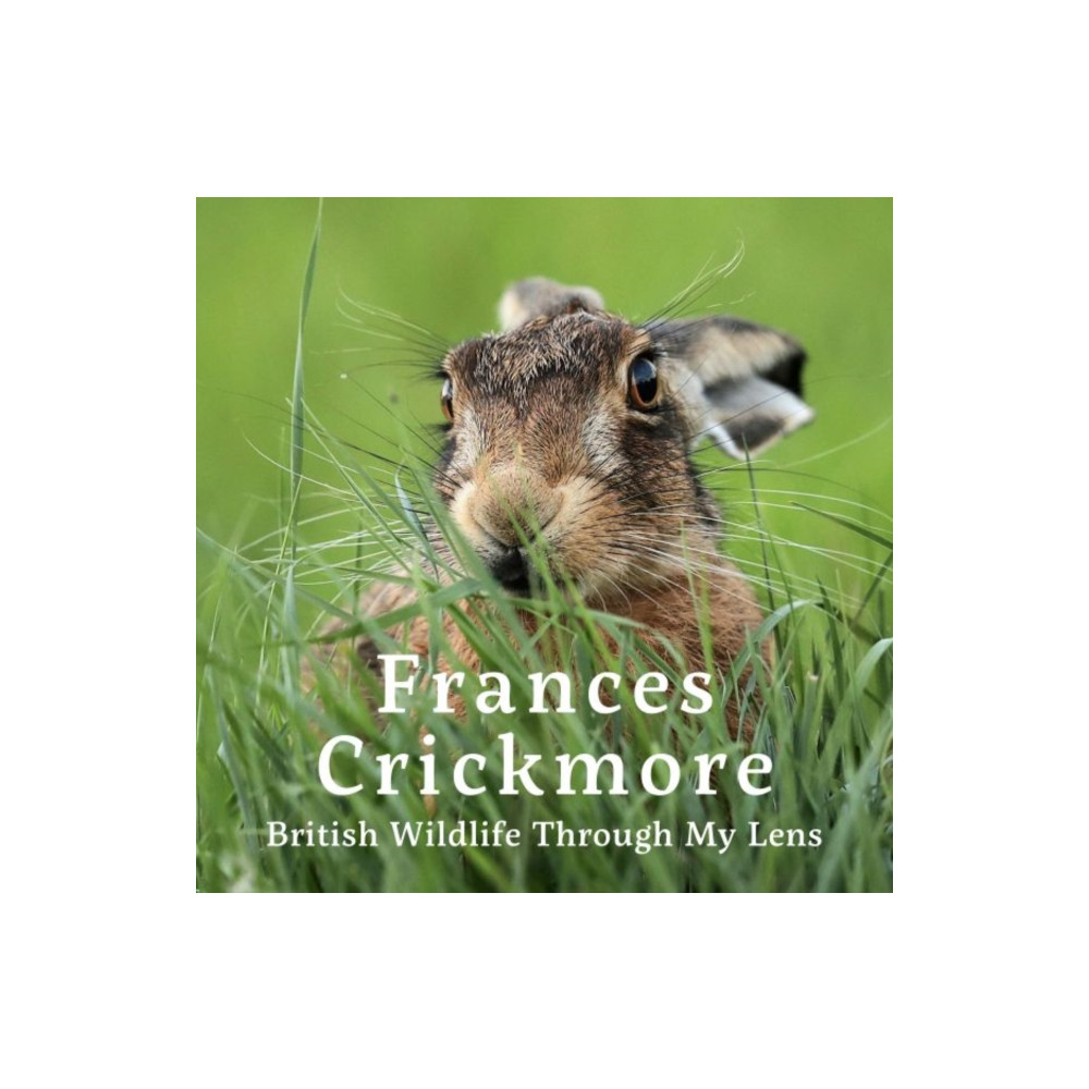 Produktbild för Frances Crickmore - British Wildlife Through My Lens (inbunden, eng)