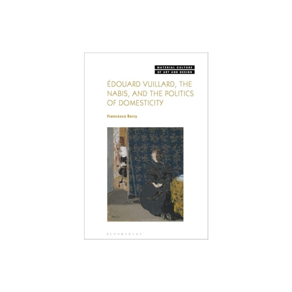 Produktbild för Edouard Vuillard, the Nabis, and the Politics of Domesticity (inbunden, eng)
