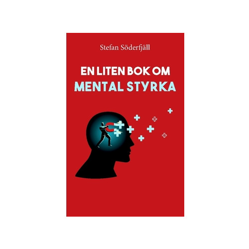Stefan Söderfjäll En liten bok om mental styrka (häftad)