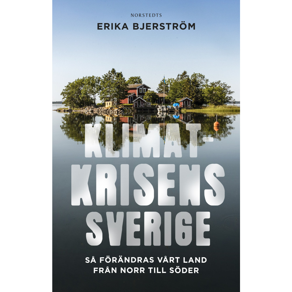 Produktbild för Klimatkrisens Sverige : så förändras vårt land från norr till söder (häftad)