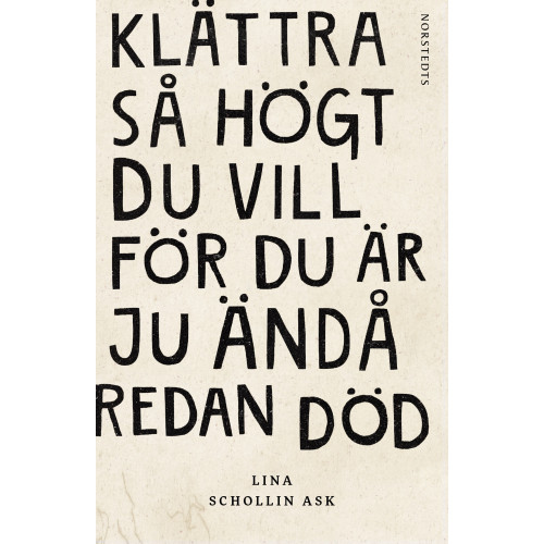 Lina Schollin Ask Klättra så högt du vill för du är ju ändå redan död (häftad)