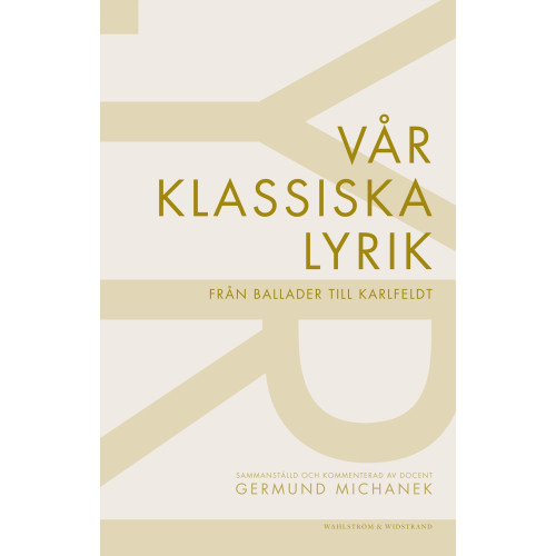 Wahlström & Widstrand Vår klassiska lyrik : från ballader till Karlfeldt (häftad)