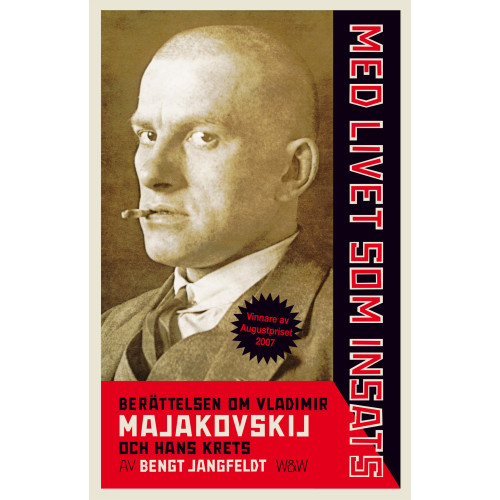Bengt Jangfeldt Med livet som insats : berättelsen om Vladimir Majakovskij och hans krets (häftad)
