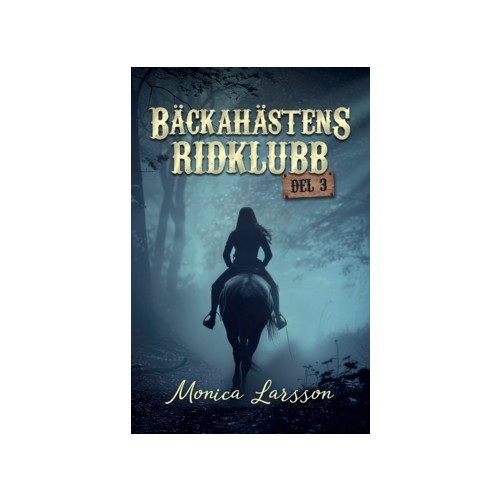 Monica Larsson Bäckahästens ridklubb del 3 (häftad)