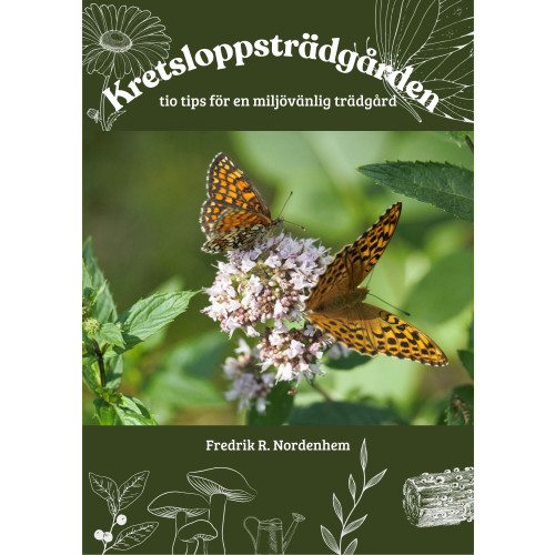 Fredrik Rollenhagen Nordenhem Kretsloppsträdgården : 10 tips för en miljövänlig trädgård (häftad)