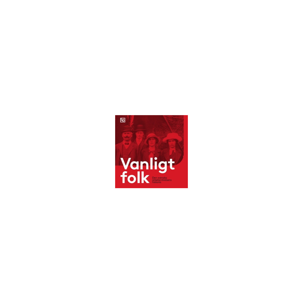 Produktbild för Vanligt folk : den svenska arbetarrörelsens historia (häftad)