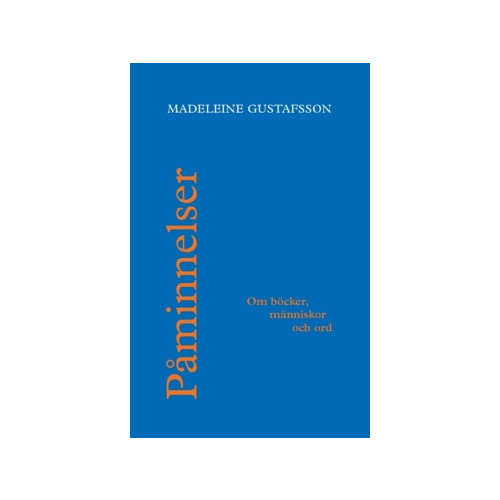 Madeleine Gustafsson Påminnelser : om böcker, människor och ord (häftad)