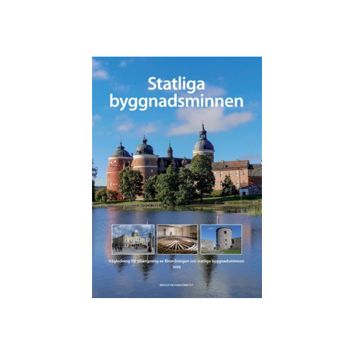 Myndigheten, Riksantikvarieämbetet Statliga  byggnadsminnen : vägledning om tillämpning av förordningen om statliga byggnadsminnen. (häftad)