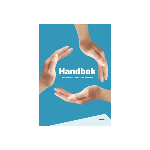 - Arbetsmiljö i samverkan, Prevent Handbok systematiskt arbetsmiljöarbete (häftad)