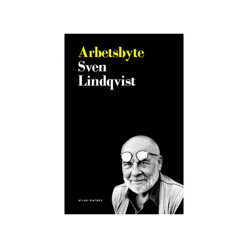 Sven Lindqvist Arbetsbyte (häftad)
