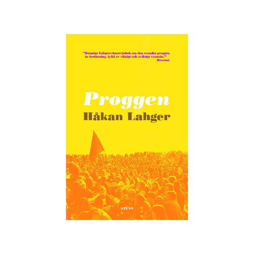 Håkan Lahger Proggen : musikrörelsens uppgång och fall (häftad)