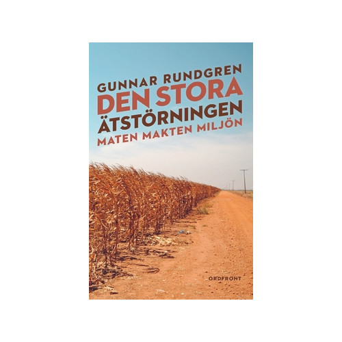 Gunnar Rundgren Den stora ätstörningen : maten, makten, miljön (häftad)