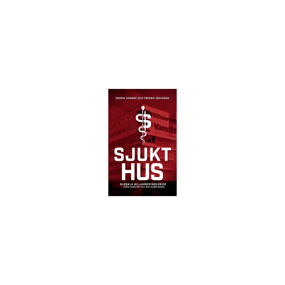 Produktbild för Sjukt hus : globala miljardsvindlerier från Lesotho till Nya Karolinska (häftad)